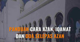 Panduan Cara Azan Iqamat Dan Doa Selepas Azan In 2021 Cara Doa Dan