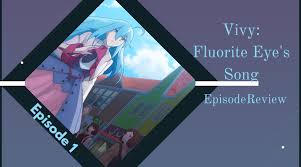 Fluorite eye's song is the same. Vivy Fluorite Eye S Song Episode 1 By Anime Feminist Anime Blog Tracker Abt
