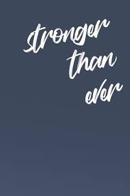 Quote Stronger Than Ever Words Quotes Self Love Quotes Happy Quotes