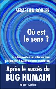 Ou Est Le Sens De Sebastien Bohler Auteur L Humanite Du Xxie Siecle Vit Un Cauchemar Mais Nous Avons Une Opportunite Uniq En 2020 Les Sens L Avenir Civilisation