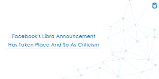 Facebook S Libra Announcement Has Taken Place And So As Criticism Criticism Cryptocurrency Announcement