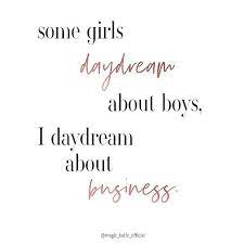 Dauerwerbesendung Just Sayin First Daydream It Then Reallife It Tag Someone You Biz Daydream With Girl Boss Quotes Girl Boss Motivation Boss Lady Quotes