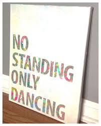 Disco quotations by authors, celebrities, newsmakers, artists and more. No Standing Only Dancing Canvas Quote 11 X 14 Canvas Quotes Dance Crafts Dance
