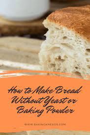 How To Make Bread Without Yeast Or Baking Powder Bread Without Yeast Homemade Bread Without Yeast Easiest Bread Recipe No Yeast