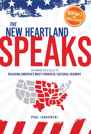 Maybe you would like to learn more about one of these? The New Heartland Speaks The Marketer S Guide To Reaching America S Most Powerful Cultural Segment Paul Jankowski 9780996091732 Amazon Com Books