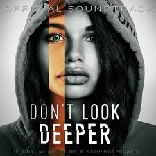 Nora Kroll-Rosenbaum; Taura Stinson; Lisa Liu; Grace Oh; Alma Fernandez;  Ben Lash; Macedonian Symphonic Orchestra; Kyle Laporte; Amy Raasch; Laura  Karpman; Eden Kontesz; Tim Kobza; Jake Reed, Don't Look Deeper (Music From