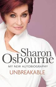 Unbreakable: My New Autobiography: Amazon.co.uk: Sharon Osbourne:  9781847443052: Books