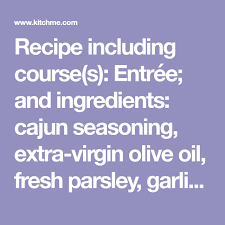 Recipe Including Course S Entree And Ingredients Cajun Seasoning Extra Virgin Olive Oil Fresh Parsl Cajun Seasoning Grocery Coupons Cajun Shrimp And Rice