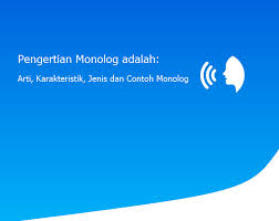 Maybe you would like to learn more about one of these? Pengertian Monolog Adalah Arti Karakteristik Jenis Dan Contoh Monolog Sepositif