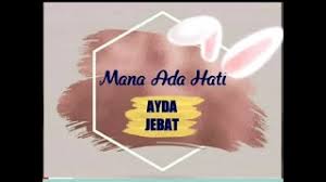 Now we recommend you to download first result ayda jebat mana ada hati lirik mp3. Lirik Lagu Mana Ada Hati Ayda Jebat Ost Drama Asalkan Cute766