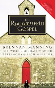 It declares the love of god for mankind. The Ragamuffin Gospel Good News For The Bedraggled Beat Up And Burnt Out Manning Brennan 8601400865880 Amazon Com Books