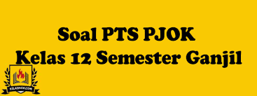 Soal Pts Pjok Kelas 12 Semester Ganjil Tahun Ajaran 2020 2021