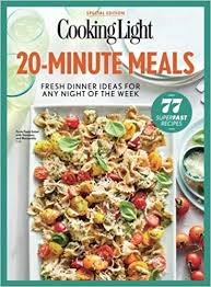 Everyone pausing in the middle of an otherwise bustling day to gather around a spread of delicious food to connect and share. Cooking Light 20 Minute Meals Fresh Dinner Ideas For Any Night Of The Week Cooking Light 2017 3 31 Sip Meredith 9780848755003 Amazon Com Books