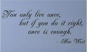 You Only Live Once Quotes Quotesgram