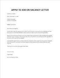 Having a general cover letter that can be modified for any particular job is so, whether it is sending your resume to inform that you are looking out for vacant positions or enquiring about possible vacancies or applying for. Application Letter For A Job Vacancy