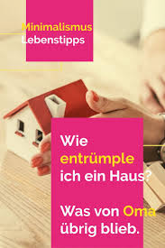 Die top10 aus januar 2021. Minimalismus Wie Entrumple Ich Ein Haus Omas Hinterlassenschaften Haus Entrumpeln Minimalismus Organisieren Tipps