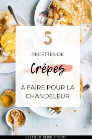 5 Recettes De Crepes Pour La Chandeleur En 2020 Crepes Recette Facile Recette Crepe Recette