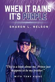 When It Rains It's Purple: The Story of Sharon L. Nelson ...