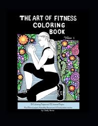 Click on the image you want below. Amazon Com The Art Of Fitness Coloring Book Volume 1 Artfully Fit Coloring Books 9781711020761 Hesse Mrs Cindy D Books