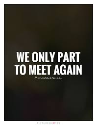 We Will Meet Again Quotes Quotesgram