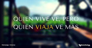 Quien Vive Ve Pero Quien Viaja Ve Mas Nanciyaga Veracruz Frases Inspiracion Veracruz Frases De Viaje Frases Viajes Citas De Viajes