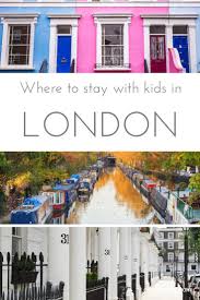 The Best Neighbourhoods To Stay In London With Kids In 2020 London With Kids Family Friendly Hotels London
