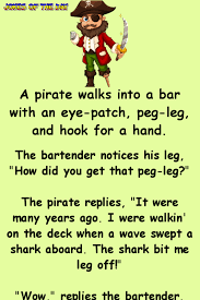 A Pirate Walks Into A Bar With An Eye Patch Peg Leg And Hook For A Hand The Bartender Notices His Leg Ho Pirate Jokes Humor Work Jokes Clean Funny Jokes