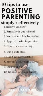 The process of taking care of children until they are old enough to take care of themselves : Positive Parenting 10 Simple Tips To Do It Effectively Simple Families Positive Parenting Toddlers Positive Parenting Program Gentle Parenting