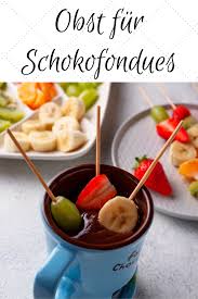 Obst Ideen Fur Schokofondues Schokofondue Schokofondue Rezept Schokoladenfondue