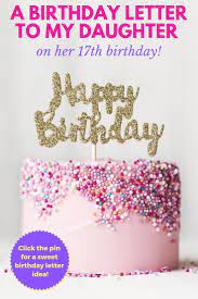 Birthday Letter To My Daughter On Her 17th Birthday 17thbirthday For My Daughter S 17th Birthday Letter To My Daughter Birthday Letters 17th Birthday Quotes