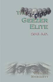 The Geezer Elite: Moriarty, Timothy: 9781452854977: Amazon.com: Books