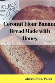 Coconut Flour Banana Bread Made With Honey Bees And Basil Recipe Coconut Flour Banana Bread Flours Banana Bread Gluten Free Banana Bread