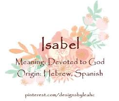Baby Girl Name Isabel Meaning Devoted To God Origin Hebrew Spanish Hipster Baby Names Names With Meaning Baby Girl Names
