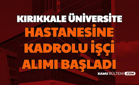 Check spelling or type a new query. Kirikkale Universite Hastanesine Kadrolu Isci Alimi Iskur Dan Basladi