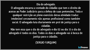 O dia do advogado é celebrado no brasil no dia 11 de agosto, que tal compartilhar lindas mensagens e frases do dia do advogado? Dia Do Advogado O Advogado Encarna A Vontade Do Cidadao Que