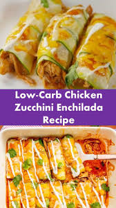 Low Carb Chicken Zucchini Enchilada Recipe Ngabulatuk In 2020 Low Carb Chicken Zucchini Enchiladas Recipes