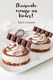 Cheesecake Mousse Au Kinder Sans Cuisson Recette Dessert Facile Recette Gateaux Et Desserts