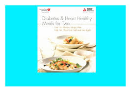 Use the diabetes food hub to get some ideas for healthy foods you can cook at home. Pdf Book Diabetes And Heart Healthy Meals For Two Book Online