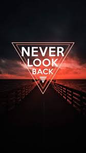 Never Look Back Iphone Wallpaper Iphone Wallpapers Iphone Background Wallpaper Cool Backgrounds Cool Wallpapers For Phones