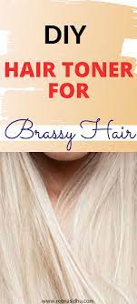 Diy Hair Toner For Brassy Hair Diy Hair Toner Hair Toner Brassy Hair