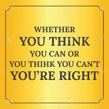 Motivational Quote Whether You Think You Can Or You Think You Can T You Re Right On Yellow Background Royalty Free Cliparts Vectors And Stock Illustration Image 67725614