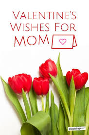 He wanted his character to be giving a heart card to his mama for valentines day! 20 Sweet Ways To Wish Mom A Happy Valentine S Day Allwording Com