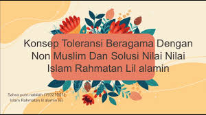 Agar lebih operasional, pengertian nur syam berikut ini bisa menjelaskan gagasan islam rahmatan lil'alamin tersebut, yaitu gagasan dan upaya orang islam khususnya di indonesia menjadikan: Konsep Toleransi Beragama Dengan Non Muslim Dan Solusi Nilai Nilai Islam Rahmatan Lil Alamin Youtube