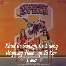 Song The Hook Up Song Singer Naha Kakker Shekhar Ravjiani Lyrics Kumaar Moive Student Of The Year 2 Label Zee Music Comp In 2020 Student Of The Year Songs Lyrics