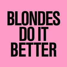 Blondes Do It Better Blonde Quotes Funny Quotes Quotes
