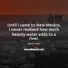 Until I Came To New Mexico I Never Realized How Much Beauty Water Adds To A River Idlehearts