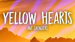 Ant Saunders Yellow Hearts Lyrics Youtube