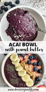Acai Bowl With Peanut Butter Vegan Bowl Recipes Easy Acai Bowl Recipe Easy Smoothie Bowl Recipe Healthy