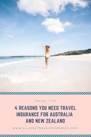 4 Reasons You Need Travel Insurance For Australia And New Zealand Travel Insurance Travel New Zealand