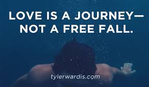 Love is a journey poem by kirsten waite. Love Is A Journey Not A Free Fall